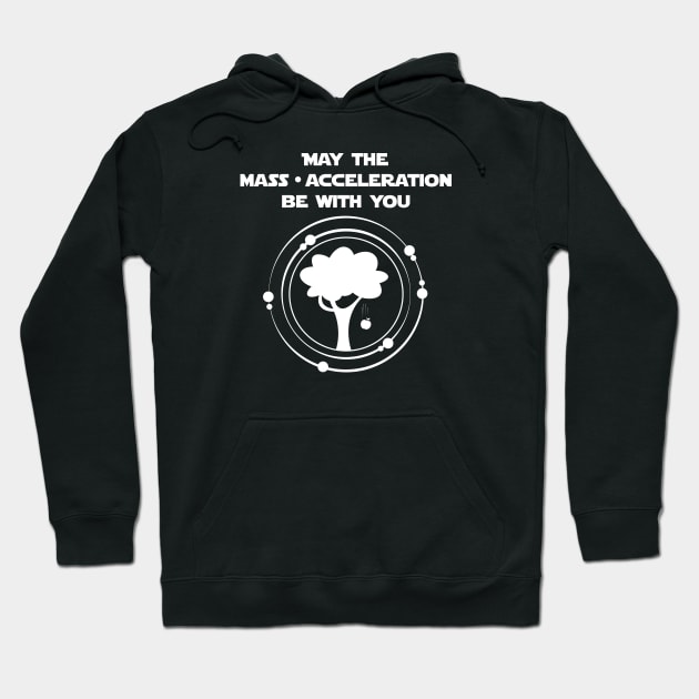 May the mass times acceleration be with you all white design Hoodie by Fun with Science